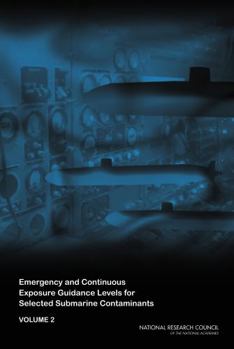 Emergency and Continuous Exposure Guidance Levels for Selected Submarine Contaminants: Volume 2