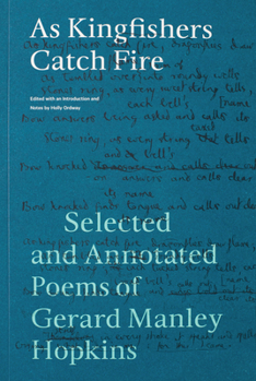 Paperback As Kingfishers Catch Fire: Selected and Annotated Poems of Gerard Manley Hopkins Book