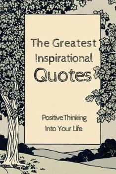 Paperback The Greatest Inspirational Quotes: Positive Thinking Into Your Life 6x9 Inches Book