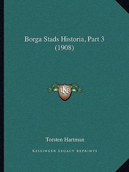 Paperback Borga Stads Historia, Part 3 (1908) [Swedish] Book