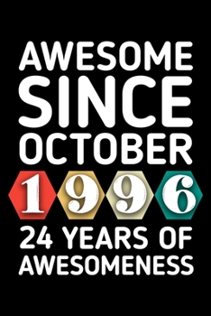 AWESOME SINCE OCTOBER 1996 - 24 YEARS OF AWESOMENESS: funny birthday gift for boy or girl 24th Birthday Gift notebook | 110 Pages | Large 6"X 9" | Blank Lined Journal