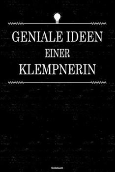 Geniale Ideen einer Klempnerin Notizbuch: Klempnerin Journal DIN A5 liniert 120 Seiten Geschenk