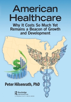 American Health Care: Why It Costs So Much Yet Remains a Beacon of Growth and Development