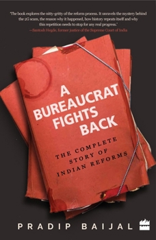 Paperback A Bureaucrat Fights Back: The Complete Story of Indian Reforms Book