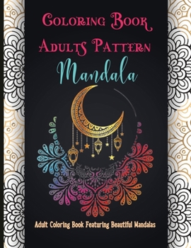 Paperback Coloring Book Adults Pattern Mandala: Adult Coloring Book Featuring Beautiful Mandalas Designed to Soothe the Soul Book