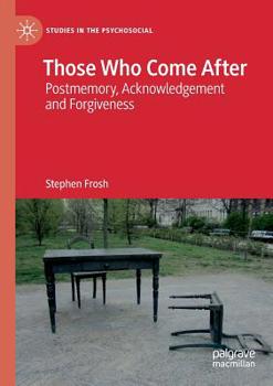 Paperback Those Who Come After: Postmemory, Acknowledgement and Forgiveness Book