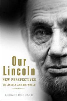 Hardcover Our Lincoln: New Perspectives on Lincoln and His World Book