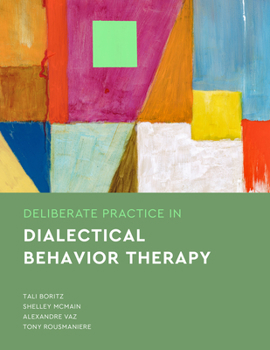 Paperback Deliberate Practice in Dialectical Behavior Therapy Book