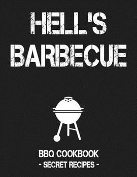 Paperback Hell's BBQ: BBQ Cookbook - Secret Recipes for Men Book