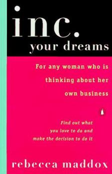 Paperback Inc. Your Dreams: For Any Woman Who Is Thinking about Her Own Business Book