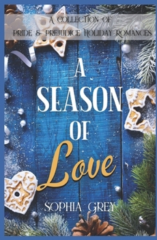 Paperback A Season of Love: A Collection of Pride and Prejudice Holiday Variations Book