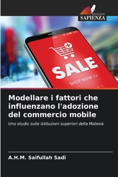 Modellare i fattori che influenzano l'adozione del commercio mobile: Uno studio sulle istituzioni superiori della Malesia
