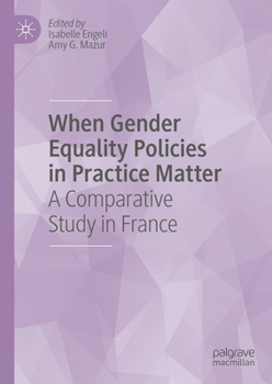 Hardcover When Gender Equality Policies in Practice Matter: A Comparative Study in France Book