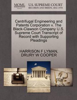 Paperback Centrifugal Engineering and Patents Corporation V. the Black-Clawson Company U.S. Supreme Court Transcript of Record with Supporting Pleadings Book