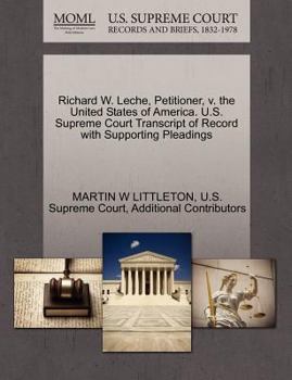 Paperback Richard W. Leche, Petitioner, V. the United States of America. U.S. Supreme Court Transcript of Record with Supporting Pleadings Book