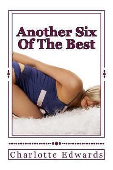 Paperback Another Six Of The Best: A collection of hot erotic stories Book