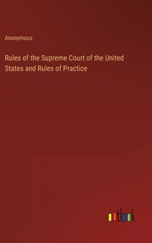Rules of the Supreme Court of the United States and Rules of Practice