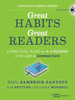 Paperback Great Habits, Great Readers: A Practical Guide for K - 4 Reading in the Light of Common Core Book
