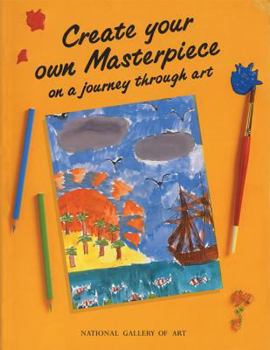 Paperback Create Your Own Masterpiece: On a Journey Through Art Book