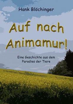 Paperback Auf nach Animamur!: Eine Geschichte aus dem Paradies der Tiere [German] Book