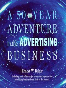 Hardcover A 50-Year Adventure in the Advertising Business Book