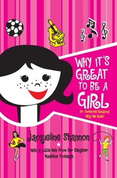Paperback Why It's Great to Be a Girl: 50 Awesome Reasons Why We Rule! Book