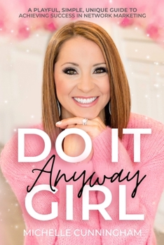 Paperback Do It Anyway, Girl: A Playful, Simple, Unique Guide To Achieving Success In Network Marketing Book