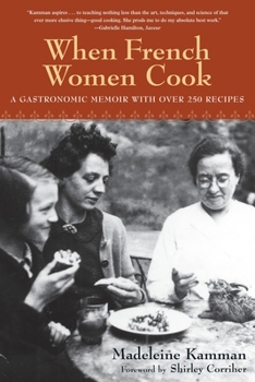 Paperback When French Women Cook: A Gastronomic Memoir with Over 250 Recipes Book