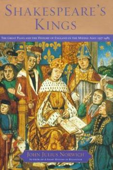 Hardcover Shakespeare's Kings: The Great Plays and the History of England in the Middle Ages: 1337-1485 Book