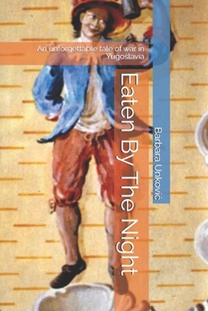 Paperback Eaten By The Night: An unforgettable tale of war in Yugoslavia Book