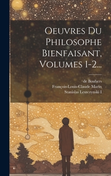 Hardcover Oeuvres Du Philosophe Bienfaisant, Volumes 1-2... [French] Book