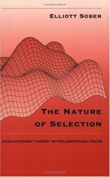 Paperback The Nature of Selection: Evolutionary Theory in Philosophical Focus Book