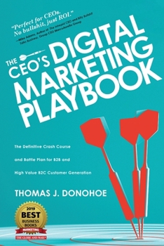 Paperback The CEO's Digital Marketing Playbook: The Definitive Crash Course and Battle Plan for B2B and High Value B2C Customer Generation Book