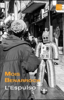 L'Espulso (I libri di Mois Benarroch. Premio A.Einstein per la letteratura 2023. Premio Jacqueline Kahanoff 2023. Premio di poesia Amichai.) (Italian Edition)