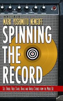 Paperback Spinning The Record: Sex, Drugs, Rock Stars, Divas and Untold Tales from the Music Biz Book