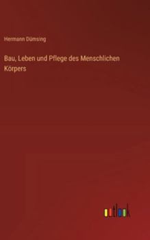 Hardcover Bau, Leben und Pflege des Menschlichen Körpers [German] Book