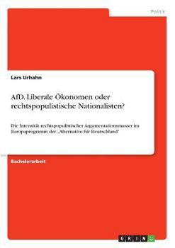 Paperback AfD. Liberale Ökonomen oder rechtspopulistische Nationalisten?: Die Intensität rechtspopulistischer Argumentationsmuster im Europaprogramm der "Altern [German] Book