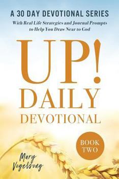 Paperback UP! Daily Devotional: A 30 Day Devotional Series: Strategies and Journal Prompts to Help You Draw Near to God, Book Two Book