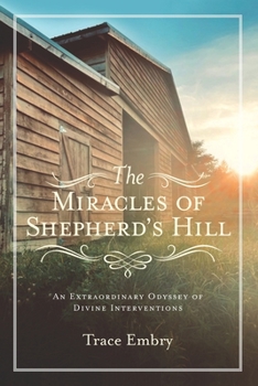 Paperback The Miracles of Shepherd's Hill: An Extraordinary Odyssey of Divine Interventions Book