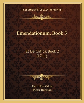 Paperback Emendationum, Book 5: Et De Critica, Book 2 (1711) [Latin] Book