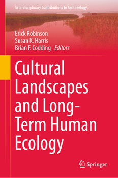 Hardcover Cultural Landscapes and Long-Term Human Ecology Book