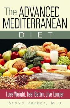 Paperback The Advanced Mediterranean Diet: Lose Weight, Feel Better, Live Longer Book