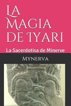 Paperback La Magia de Iyari: La Sacerdotisa de Minerve [Spanish] Book
