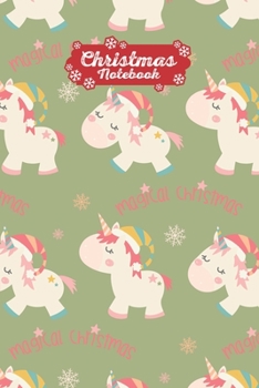 Christmas Notebook Magical Christmas: Make Lists, Keep Track Of Gifts, Recipes , Holiday Plans & More A Perfect Holiday Journal, Notebook Or Diary 100 Blank Lined Pages Cute Unicorns Wearing Xmas Hats