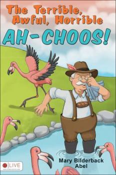 Paperback The Terrible, Awful, Horrible Ah-Choos! Book