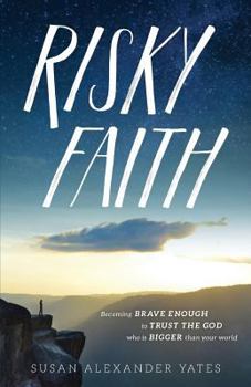 Paperback Risky Faith: Becoming Brave Enough to Trust the God Who Is Bigger Than Your World Book