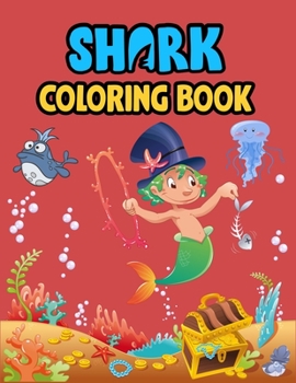 Shark Coloring Book: Cute Shark Coloring Books for Girls Boys Kids and Anyone Who Loves Baby Shark