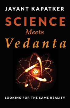 Paperback Science Meets Vedanta: Looking for the Same Reality Book