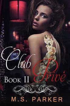 Club Privé: Book II - Book #2 of the Club Prive