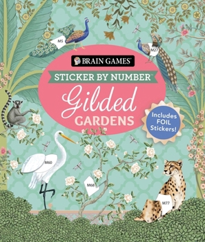 Paperback Brain Games - Sticker by Number: Gilded Gardens (24 Images to Sticker): Includes 2 Foil Sticker Sheets to Complete Each Image! Book